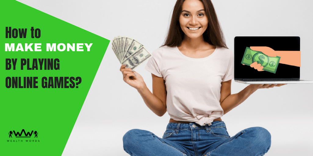 MAKE MONEY BY PLAYING ONLINE GAMES, earn money by playing games paypal, earn money by playing games on android, real money earning games, get paid to play games online for free, play games for real money, earn money online by playing games without investment, get paid to play games online paypal