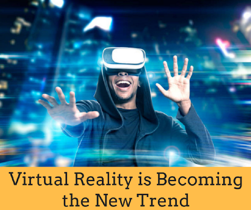 Virtual Reality is Becoming the New Trend