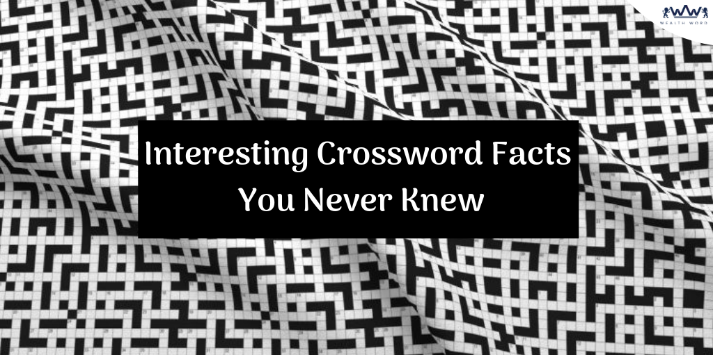 Interesting Crossword Facts, Crosswords were ban, Largest crossword, board crossword, Crossword suicide, Unique crossword, Fastest crossword solver,